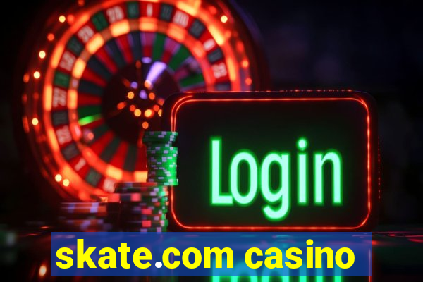 skate.com casino